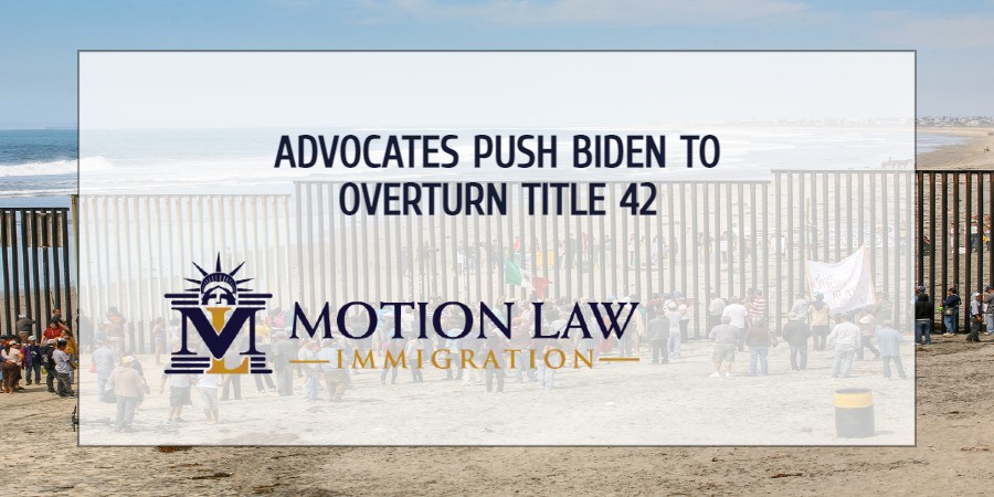 Advocates ask Biden to ignore Title 42 ruling