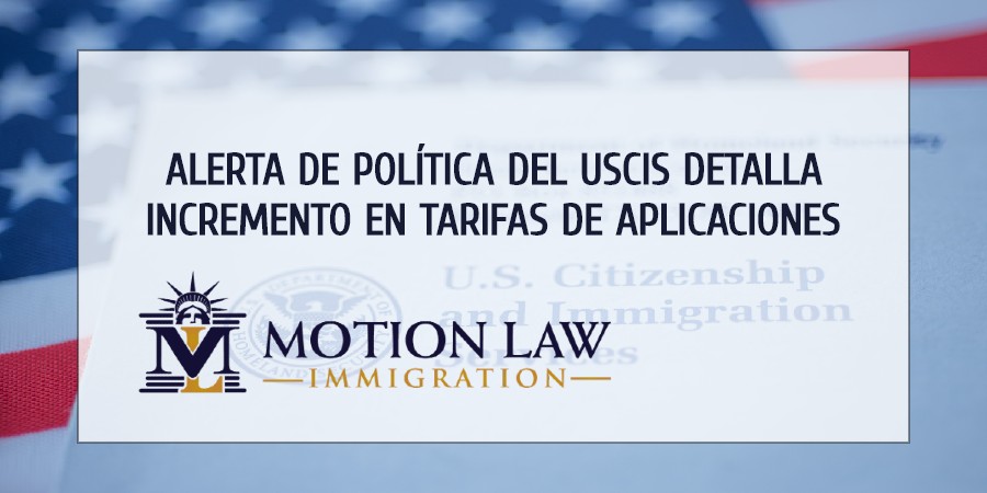 Alerta de Política explica incremento en tarifas de aplicaciones de inmigración en USA