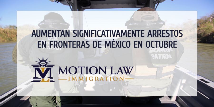 Arresto de inmigrantes indocumentados en las fronteras aumentó en octubre