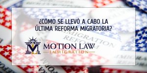 Los parámetros de la última reforma migratoria en el Congreso