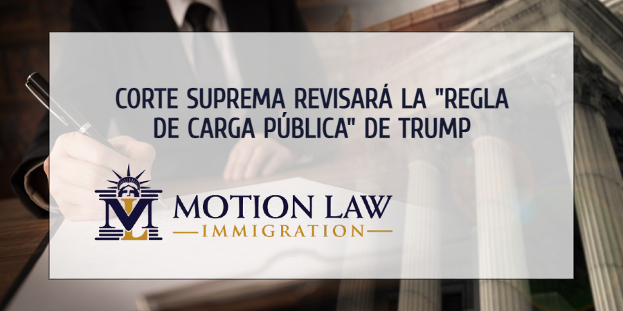 La Corte Suprema decidirá el futuro de la “Regla de Carga Pública” de Trump