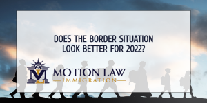 Could the border situation improve in 2022?