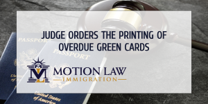 Judge orders immediate printing of green cards and EAD