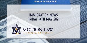 Your Summary of Immigration News in 14th May 2021