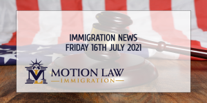 Your Summary of Immigration News in 16th July, 2021