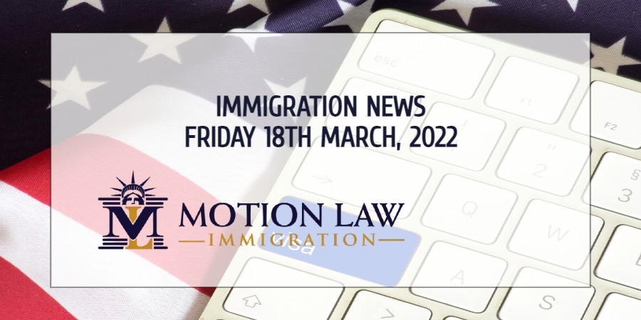 Immigration News Recap 18th March 2022