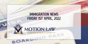 Immigration News Recap 1st April, 2022