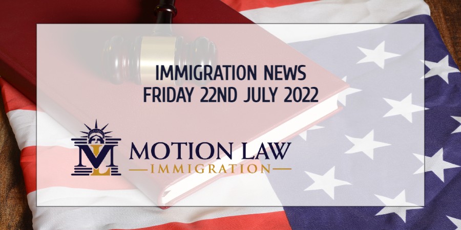 Your Summary of Immigration News in 22nd July, 2022