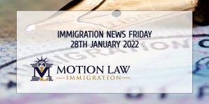 Your Summary of Immigration News in 28th January, 2022