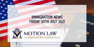 Learn About the Latest Immigration News as of 07/30/2021