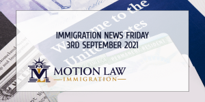 Learn About the Latest Immigration News 09/03/21