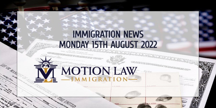 Your Summary of Immigration News in 15th August, 2022
