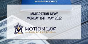 Latest Immigration News 5/16/22