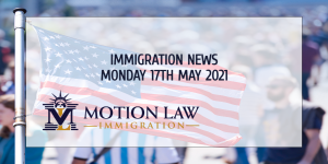 Latest Immigration News 5/17/21
