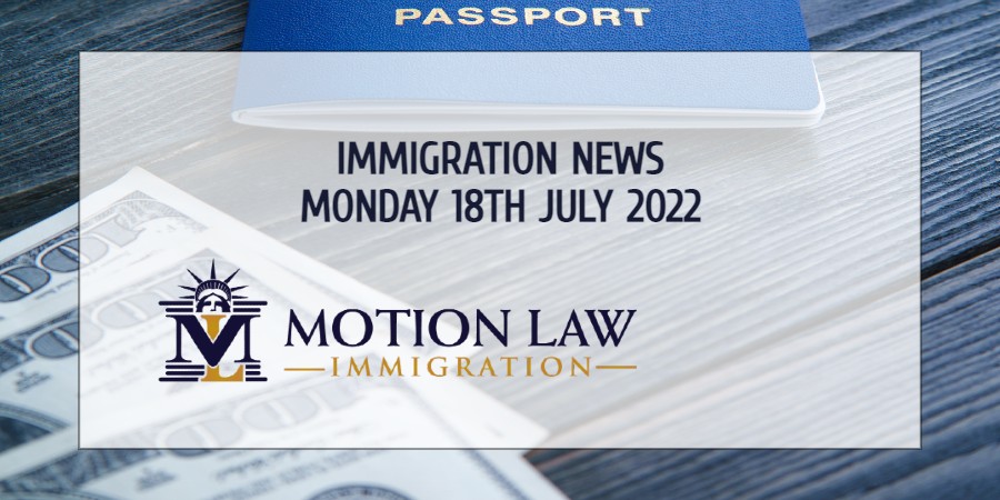 Latest Immigration News 07/18/22