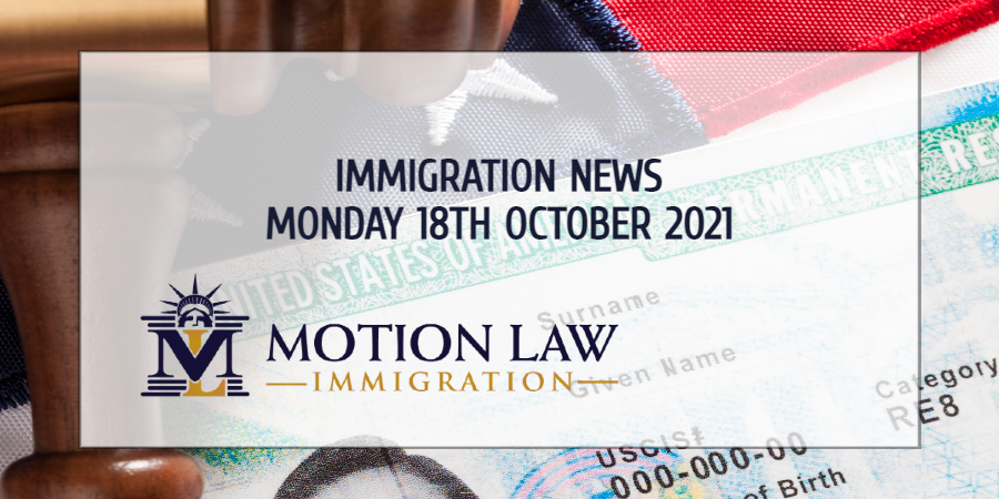 Learn About the Latest Immigration News of 10/18/2021