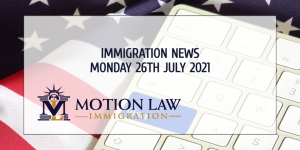 Learn About the Latest Immigration News as of 07/26/2021