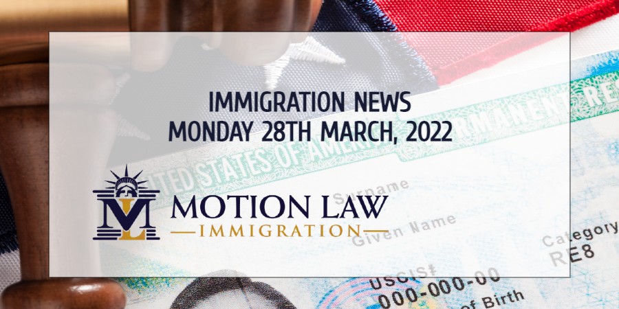 Latest Immigration News 03/28/22