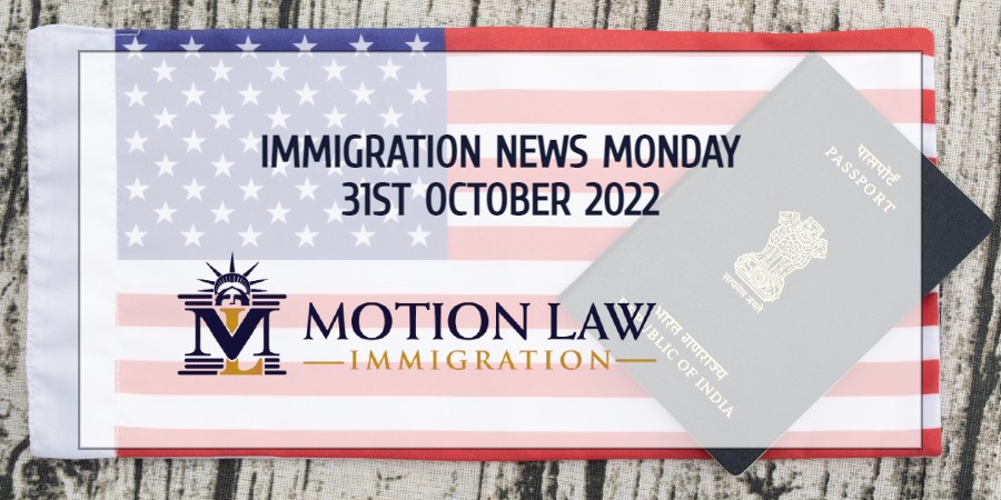Latest Immigration News 10/31/22