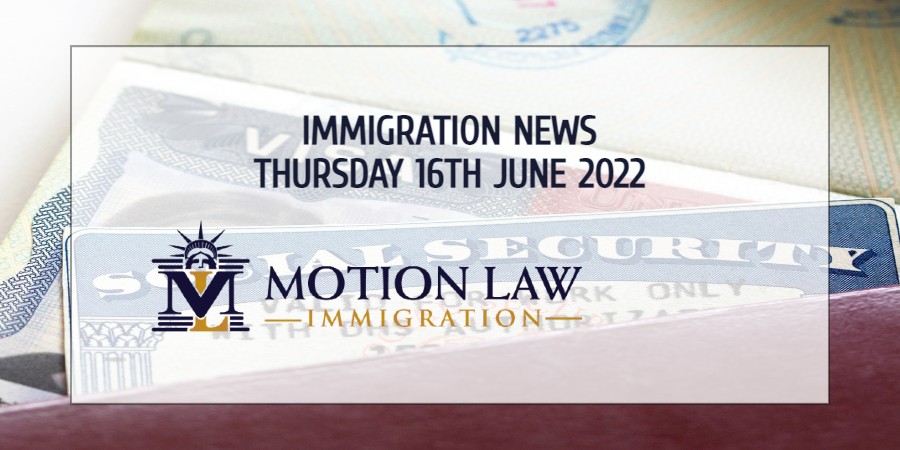 Your Summary of Immigration News in 16th June, 2022