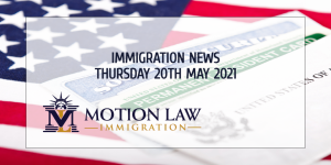 Immigration News Recap 20th May 2021