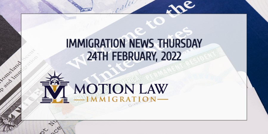 Your Summary of Immigration News for February 24, 2022