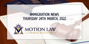 Your Summary of Immigration News in 24th March 2022