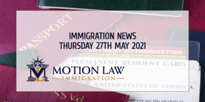Your Summary of Immigration News in 27th May 2021