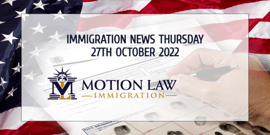 Your Summary of Immigration News for October 27, 2022