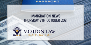 Your Summary of Immigration News in 7th October, 2021