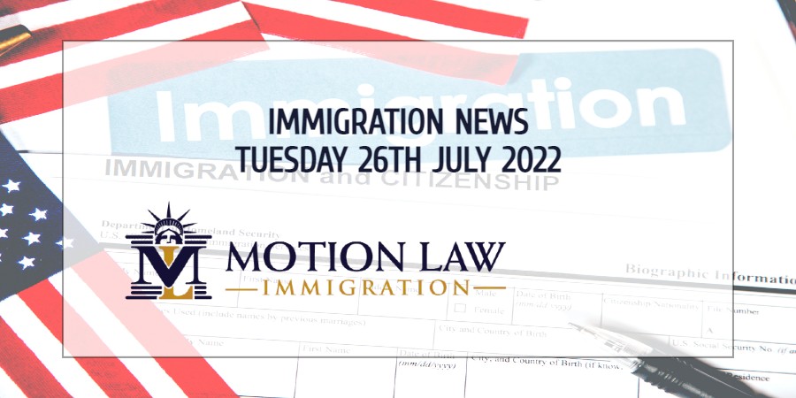 Latest Immigration News 07/26/22
