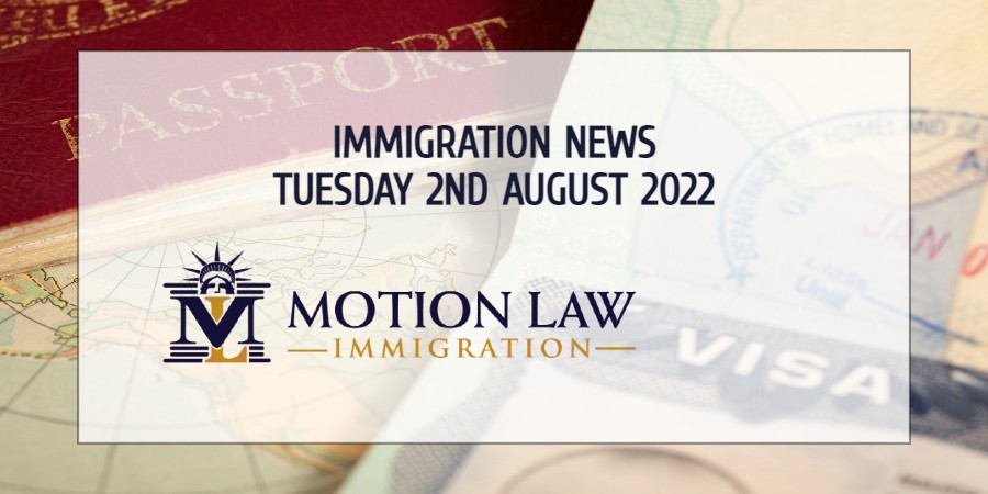Learn About the Latest Immigration News 08/02/22