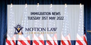 Immigration News Recap 31st May 2022