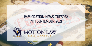 Latest Immigration News 09/07/21