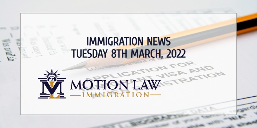 Your Summary of Immigration News in 8th March, 2022