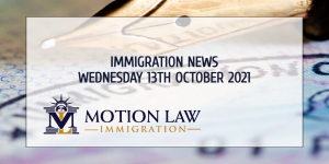 Your Summary of Immigration News in 13th October, 2021
