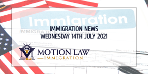 Learn About the Latest Immigration News as of 07/14/2021