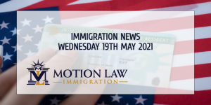 Your Summary of Immigration News in 19th May 2021