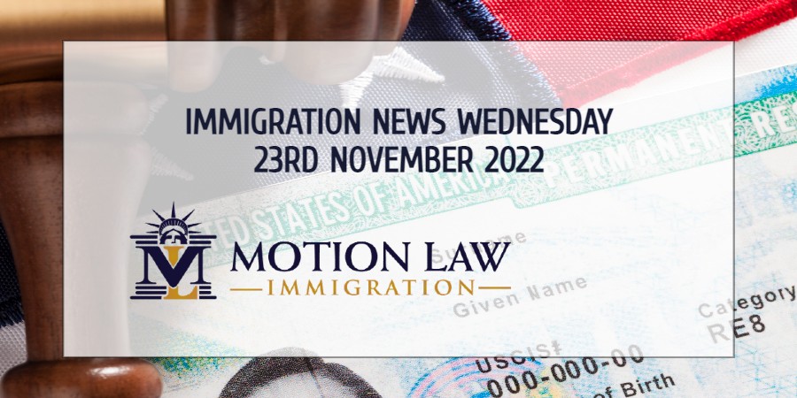 Your Summary of Immigration News for November 23, 2022