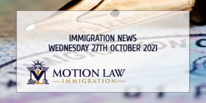 Learn About the Latest Immigration News 10/27/2021