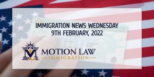 Your Summary of Immigration News in 9th February, 2022