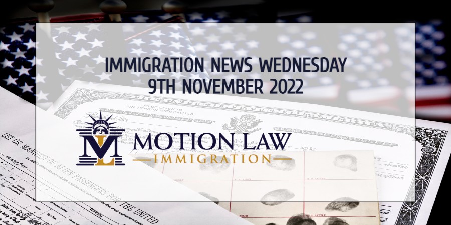 Your Summary of Immigration News for November 9, 2022