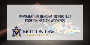 Reforming certain immigration processes might help healthcare workers