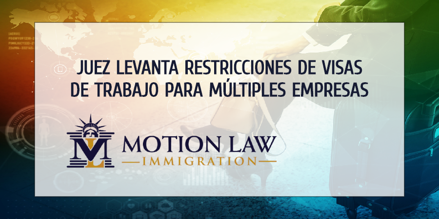 Juez remueve restricciones de visas de empleo para múltiples compañías