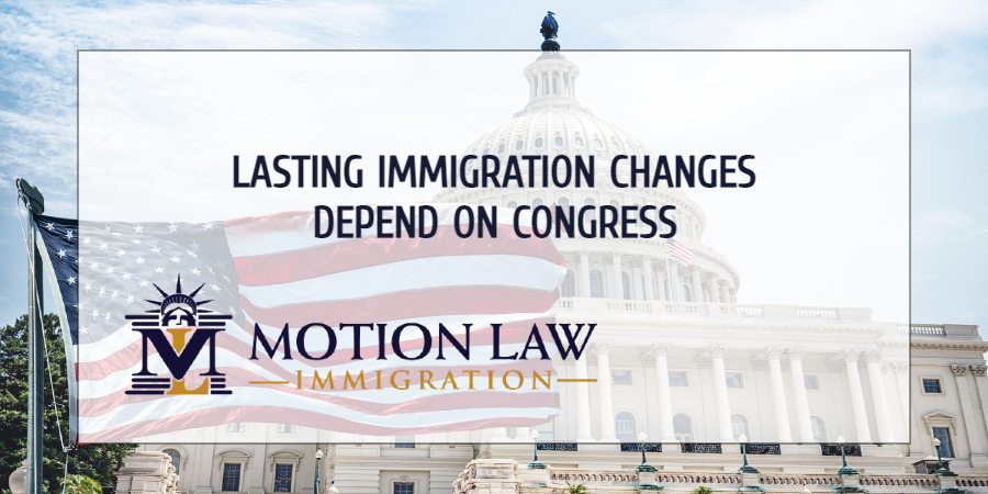 Lasting immigration policies depend entirely on Congress