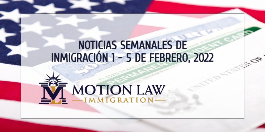 noticias de inmigración para la primera semana de febrero del 2022
