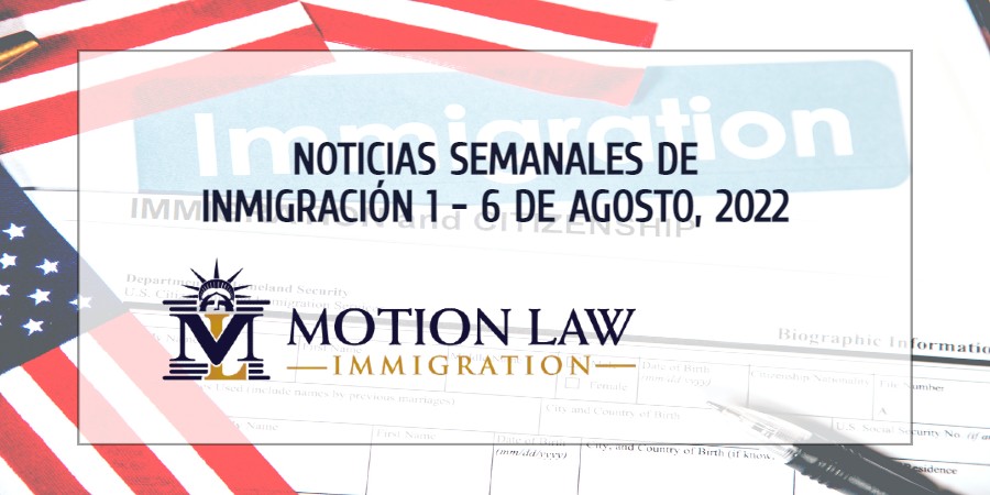 noticias de inmigración para la primera semana de agosto del 2022