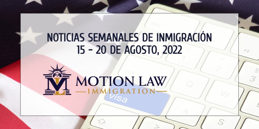noticias de inmigración de la tercera semana de agosto de 2022
