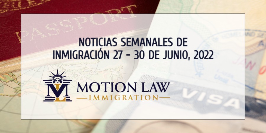 Noticias de inmigración para la cuarta semana de mayo del 2022