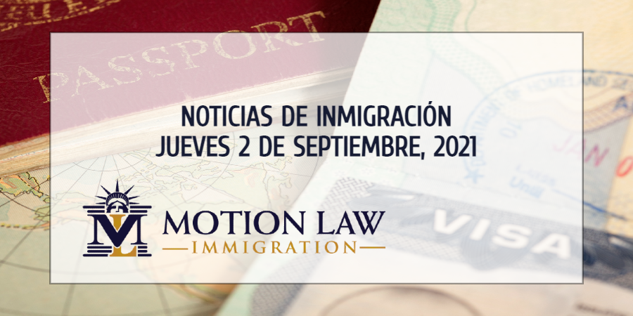 Su Resumen de Noticias de Inmigración del 2 de septiembre del 2021